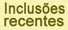 Inclus�es recentes