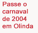 Passe o carnaval de 2004 em Olinda